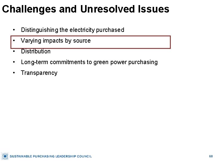 Challenges and Unresolved Issues • Distinguishing the electricity purchased • Varying impacts by source