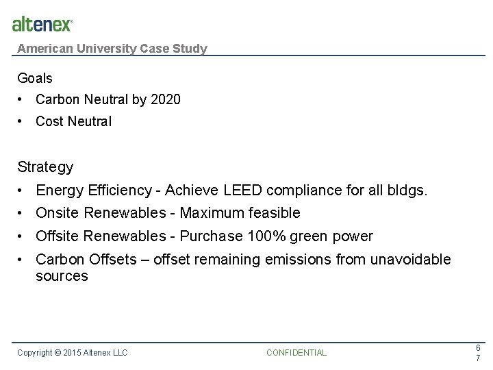 American University Case Study Goals • Carbon Neutral by 2020 • Cost Neutral Strategy