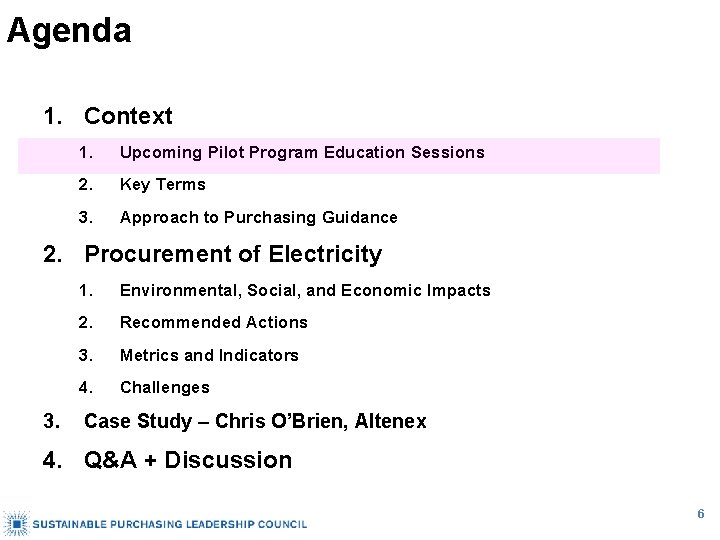 Agenda 1. Context 1. Upcoming Pilot Program Education Sessions 2. Key Terms 3. Approach