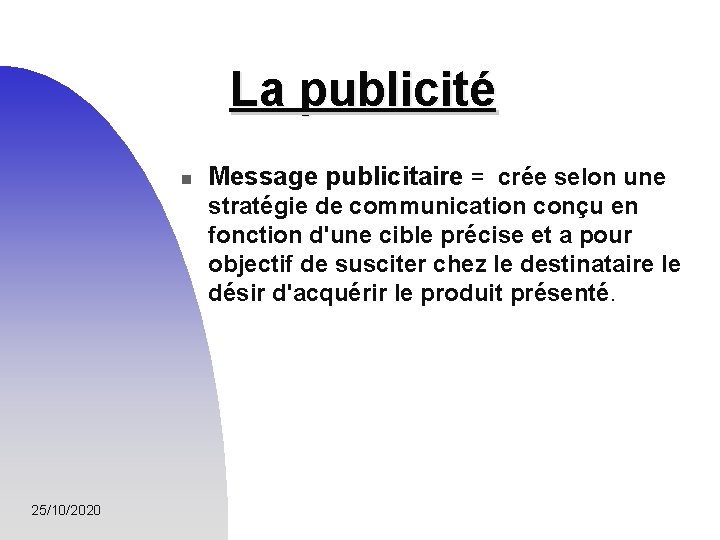 La publicité n Message publicitaire = crée selon une stratégie de communication conçu en