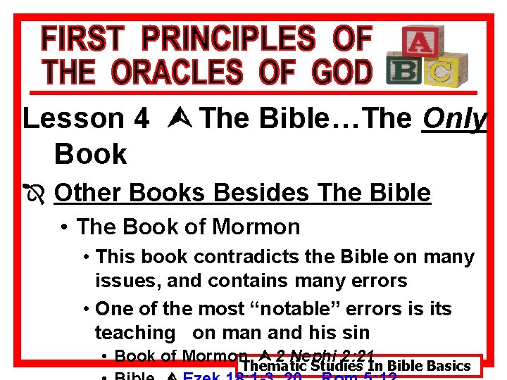 Lesson 4 Ù The Bible…The Only Book Î Other Books Besides The Bible •