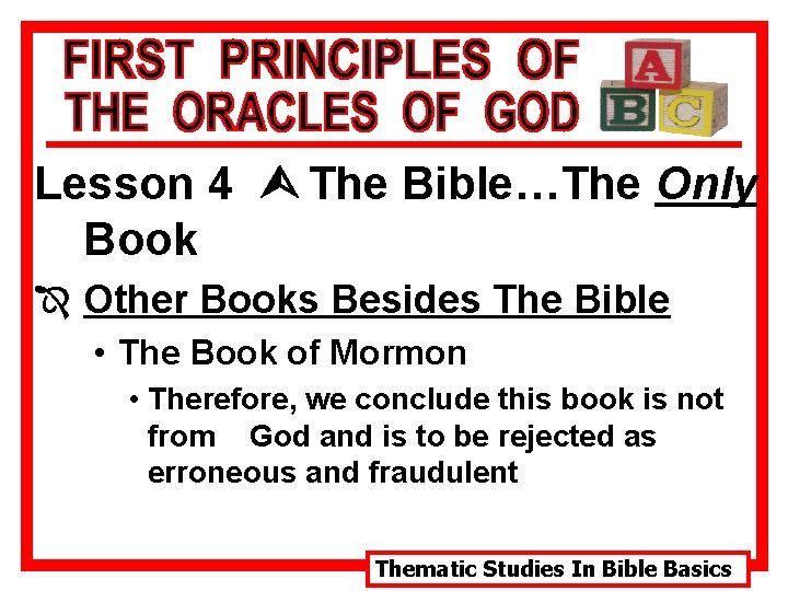 Lesson 4 Ù The Bible…The Only Book Î Other Books Besides The Bible •