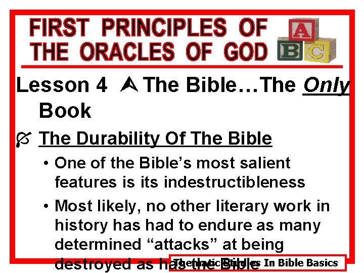 Lesson 4 Ù The Bible…The Only Book Í The Durability Of The Bible •