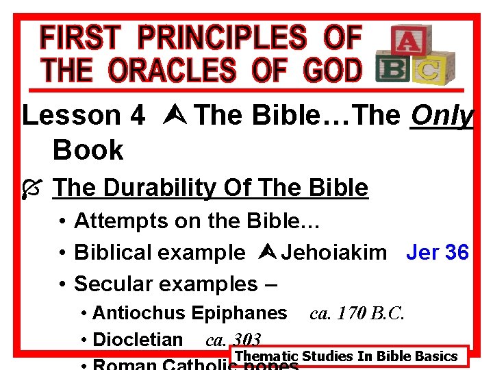 Lesson 4 Ù The Bible…The Only Book Í The Durability Of The Bible •