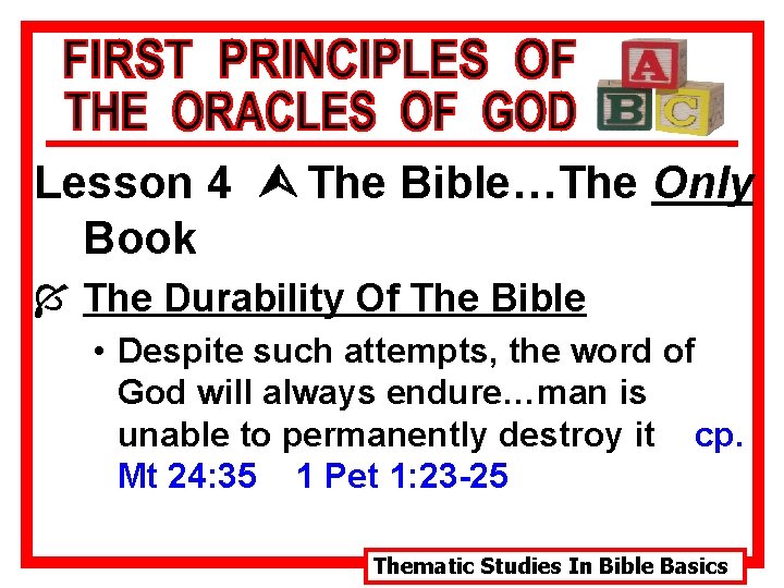 Lesson 4 Ù The Bible…The Only Book Í The Durability Of The Bible •