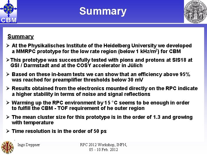 Summary Ø At the Physikalisches Institute of the Heidelberg University we developed a MMRPC