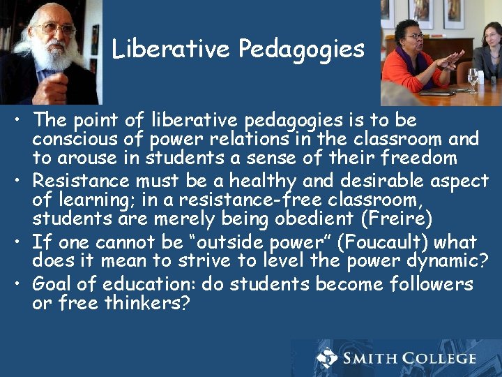 Liberative Pedagogies • The point of liberative pedagogies is to be conscious of power