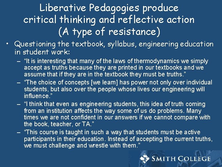 Liberative Pedagogies produce critical thinking and reflective action (A type of resistance) • Questioning