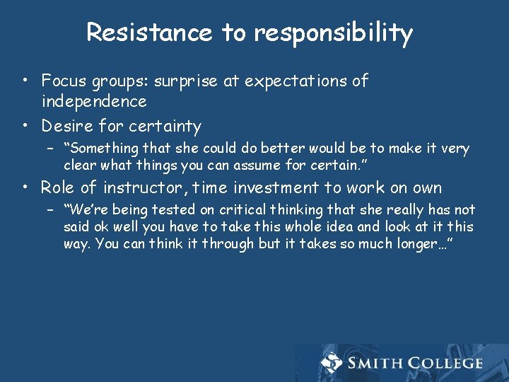 Resistance to responsibility • Focus groups: surprise at expectations of independence • Desire for