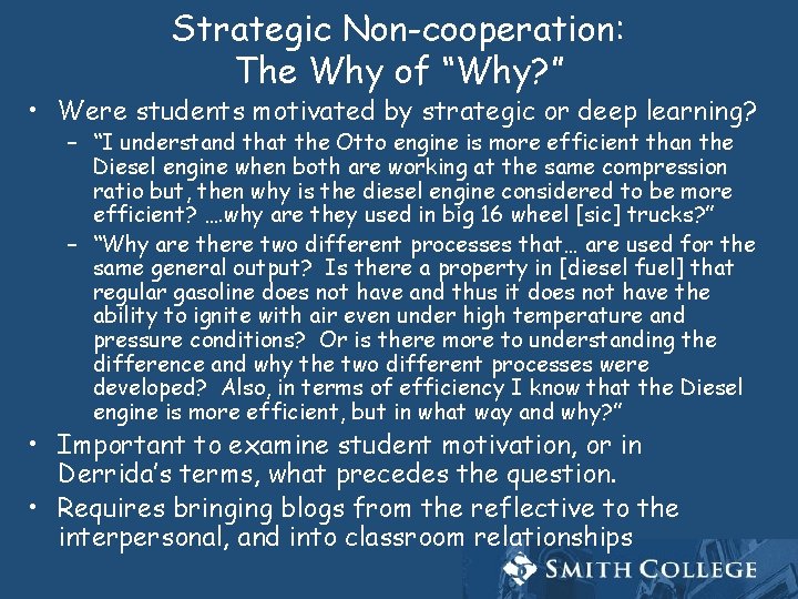 Strategic Non-cooperation: The Why of “Why? ” • Were students motivated by strategic or