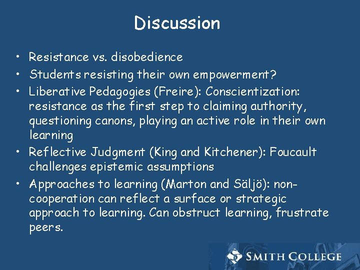 Discussion • Resistance vs. disobedience • Students resisting their own empowerment? • Liberative Pedagogies
