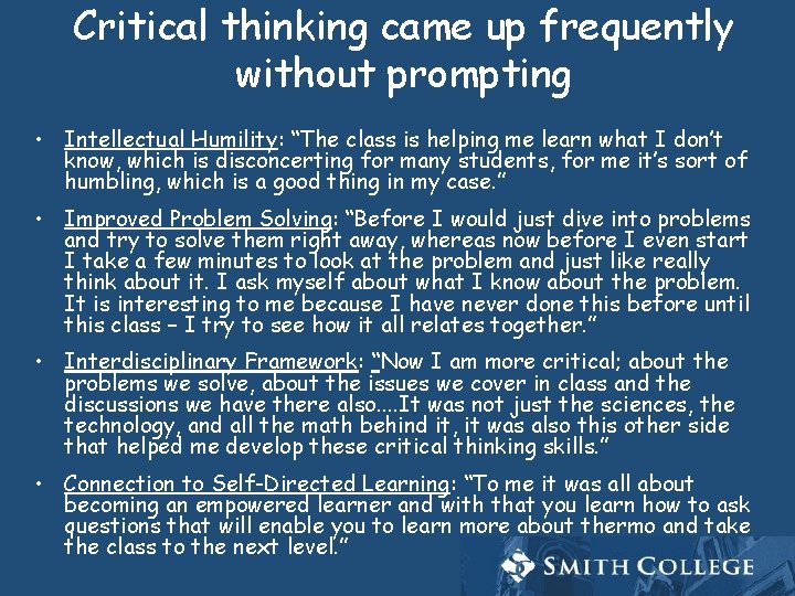 Critical thinking came up frequently without prompting • Intellectual Humility: “The class is helping