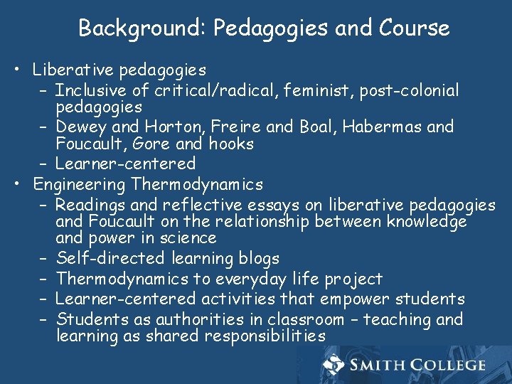 Background: Pedagogies and Course • Liberative pedagogies – Inclusive of critical/radical, feminist, post-colonial pedagogies