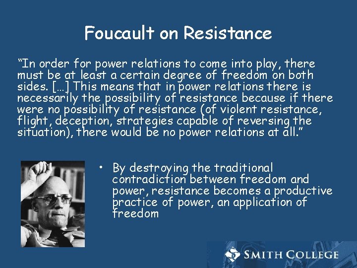 Foucault on Resistance “In order for power relations to come into play, there must