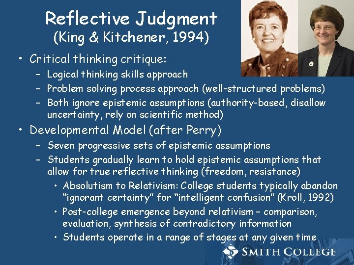 Reflective Judgment (King & Kitchener, 1994) • Critical thinking critique: – Logical thinking skills