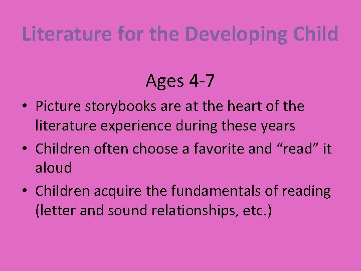 Literature for the Developing Child Ages 4 -7 • Picture storybooks are at the