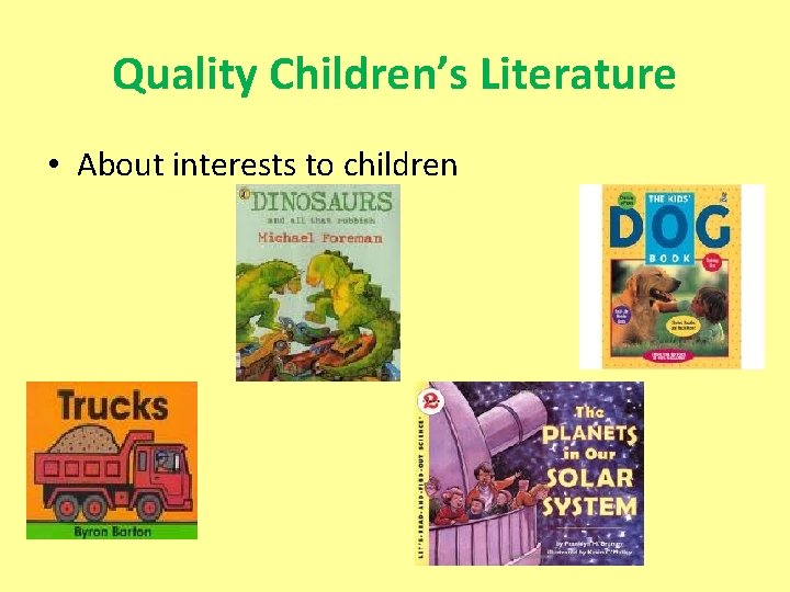 Quality Children’s Literature • About interests to children 