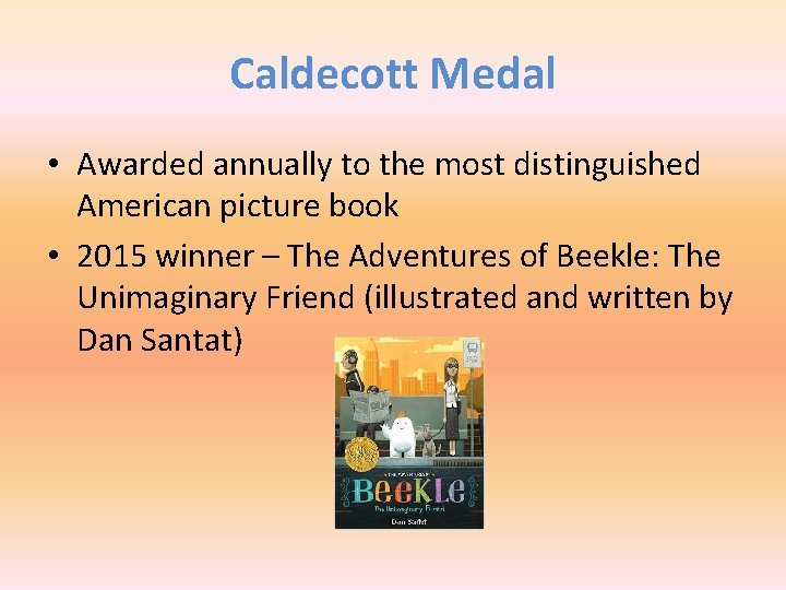 Caldecott Medal • Awarded annually to the most distinguished American picture book • 2015