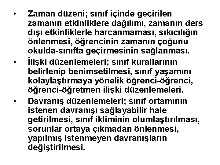  • • • Zaman düzeni; sınıf içinde geçirilen zamanın etkinliklere dağılımı, zamanın ders