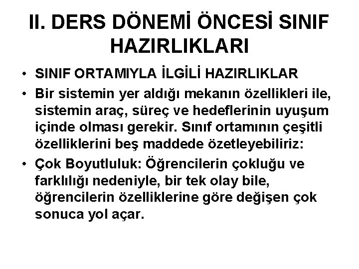 II. DERS DÖNEMİ ÖNCESİ SINIF HAZIRLIKLARI • SINIF ORTAMIYLA İLGİLİ HAZIRLIKLAR • Bir sistemin