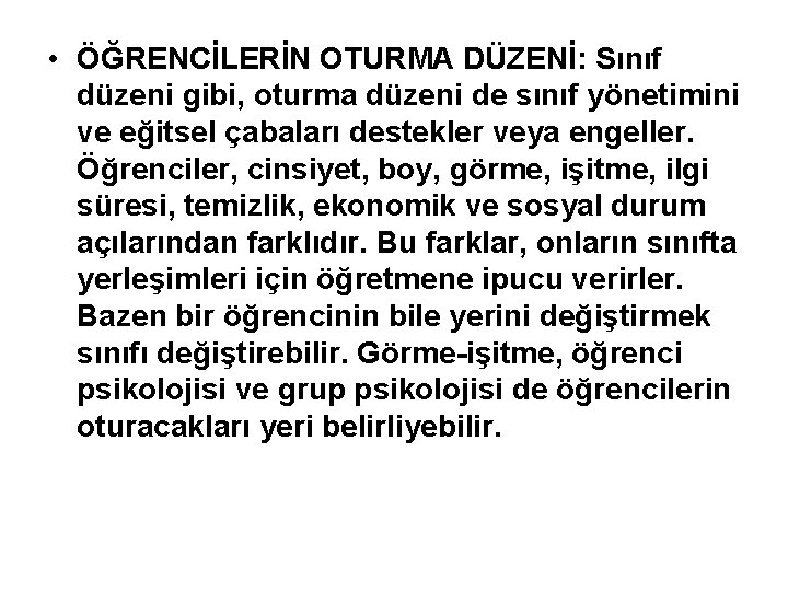  • ÖĞRENCİLERİN OTURMA DÜZENİ: Sınıf düzeni gibi, oturma düzeni de sınıf yönetimini ve