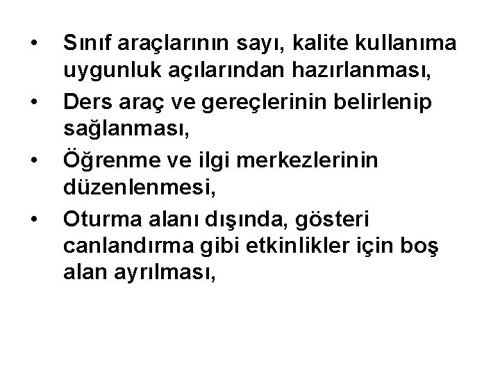  • • Sınıf araçlarının sayı, kalite kullanıma uygunluk açılarından hazırlanması, Ders araç ve