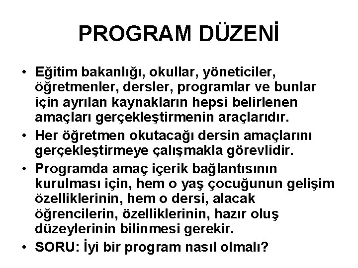 PROGRAM DÜZENİ • Eğitim bakanlığı, okullar, yöneticiler, öğretmenler, dersler, programlar ve bunlar için ayrılan