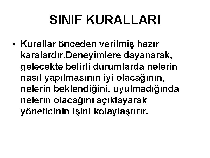 SINIF KURALLARI • Kurallar önceden verilmiş hazır karalardır. Deneyimlere dayanarak, gelecekte belirli durumlarda nelerin