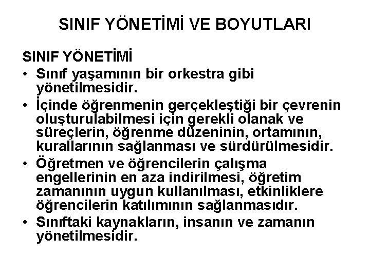 SINIF YÖNETİMİ VE BOYUTLARI SINIF YÖNETİMİ • Sınıf yaşamının bir orkestra gibi yönetilmesidir. •