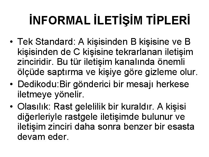 İNFORMAL İLETİŞİM TİPLERİ • Tek Standard: A kişisinden B kişisine ve B kişisinden de