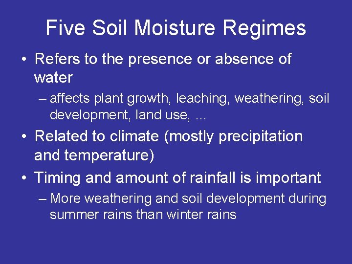 Five Soil Moisture Regimes • Refers to the presence or absence of water –