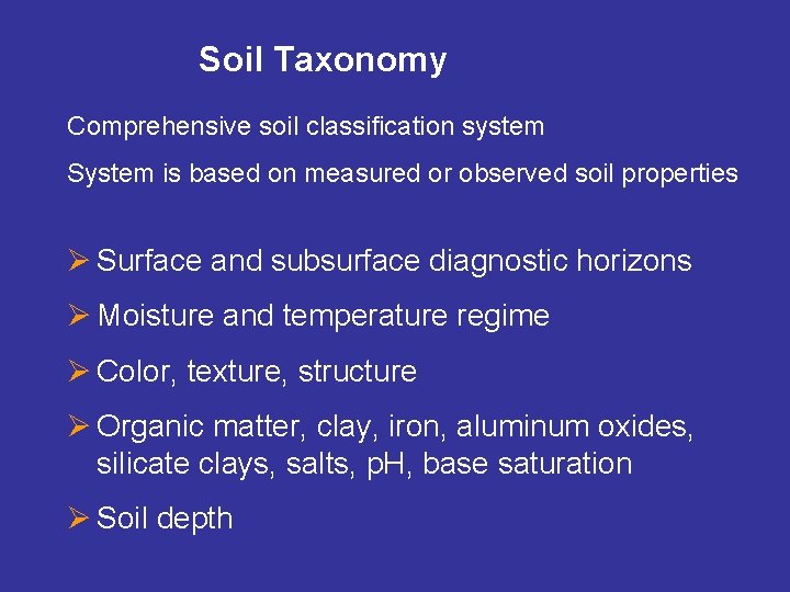 Soil Taxonomy Comprehensive soil classification system System is based on measured or observed soil