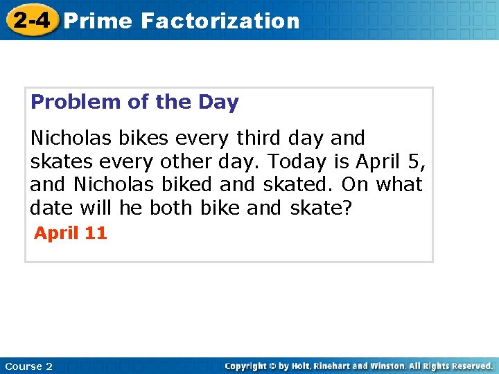 2 -4 Prime Factorization Problem of the Day Nicholas bikes every third day and