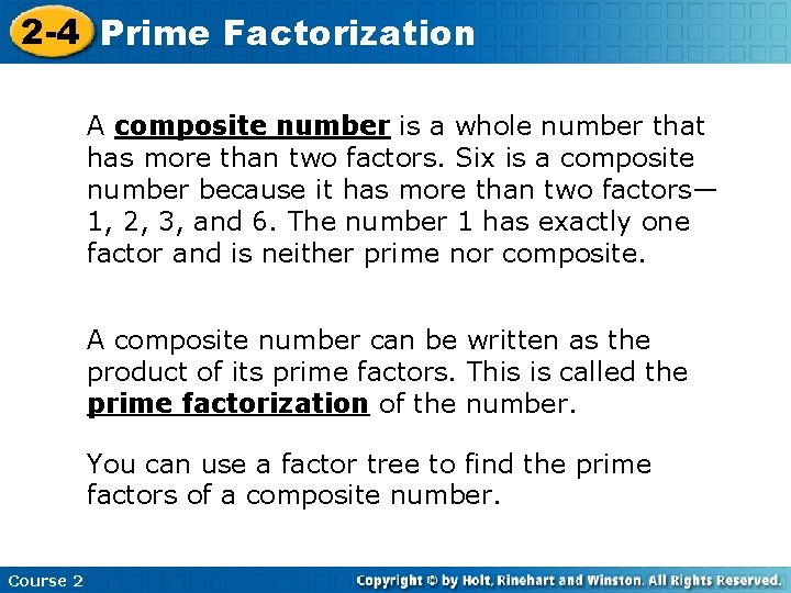 2 -4 Prime Factorization A composite number is a whole number that has more