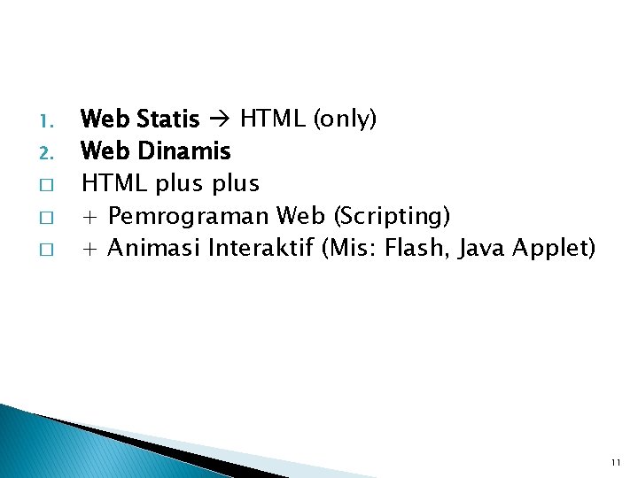 1. 2. � � � Web Statis HTML (only) Web Dinamis HTML plus +