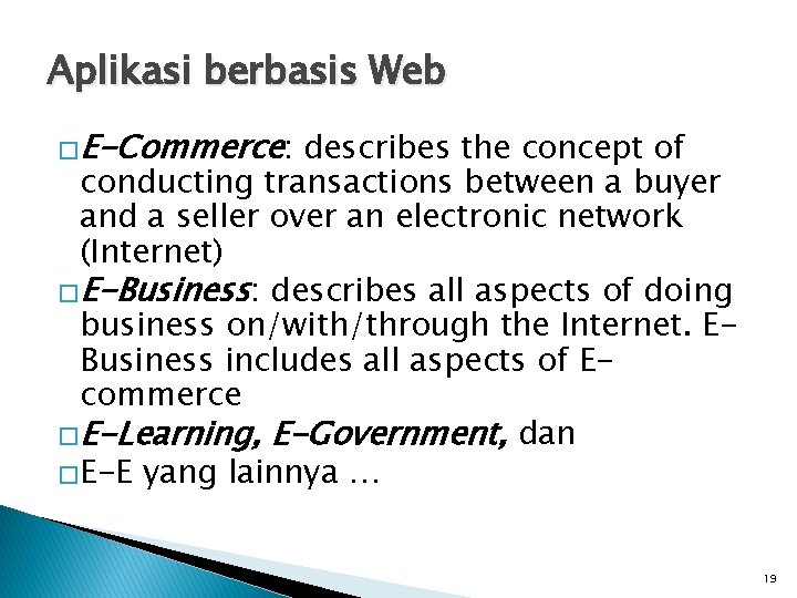 Aplikasi berbasis Web �E-Commerce: describes the concept of conducting transactions between a buyer and