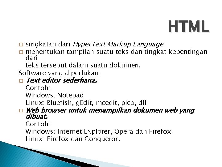 HTML singkatan dari Hyper. Text Markup Language � menentukan tampilan suatu teks dan tingkat