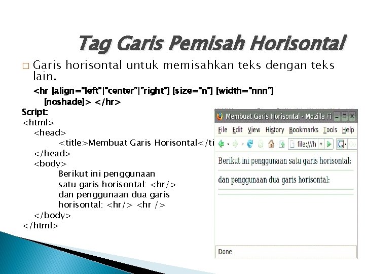 Tag Garis Pemisah Horisontal � Garis horisontal untuk memisahkan teks dengan teks lain. <hr