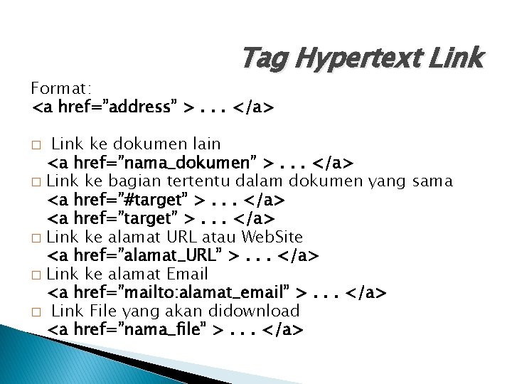 Tag Hypertext Link Format: <a href=”address” >. . . </a> Link ke dokumen lain