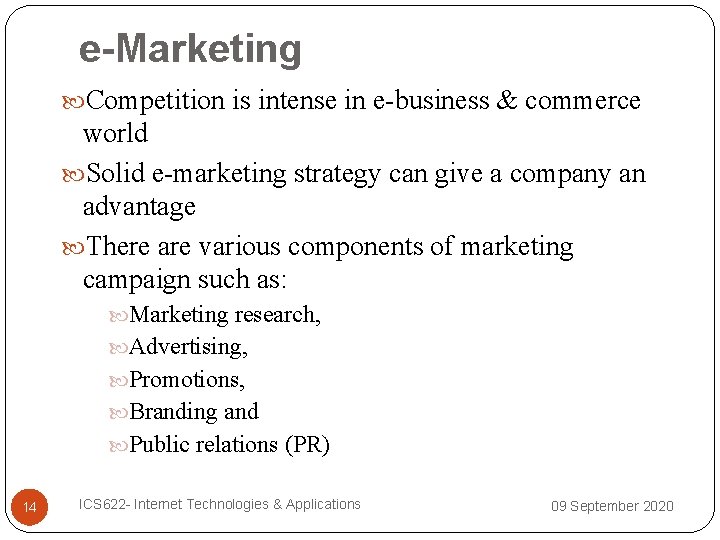 e-Marketing Competition is intense in e-business & commerce world Solid e-marketing strategy can give