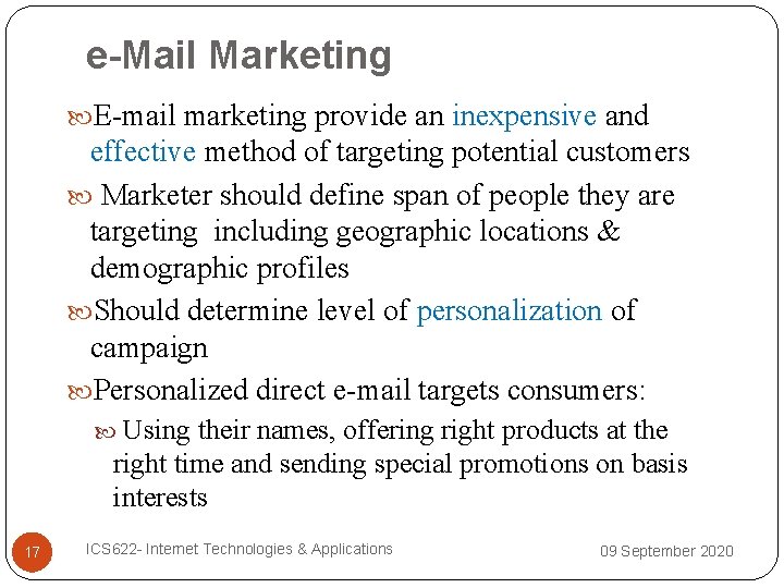 e-Mail Marketing E-mail marketing provide an inexpensive and effective method of targeting potential customers