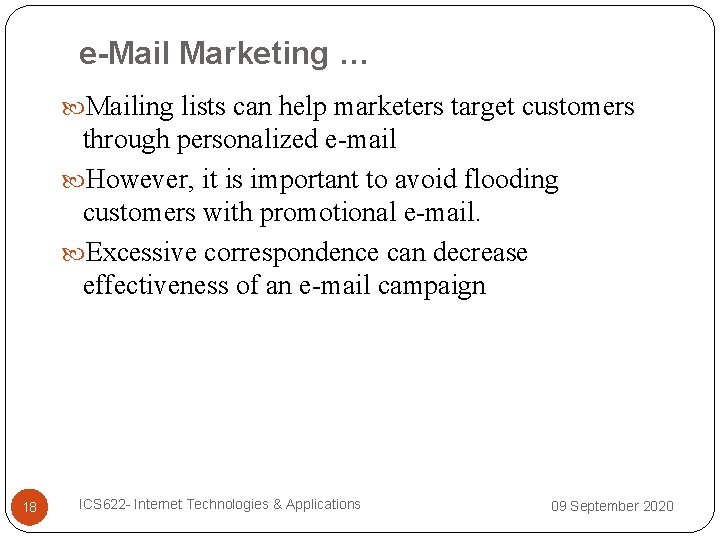 e-Mail Marketing … Mailing lists can help marketers target customers through personalized e-mail However,