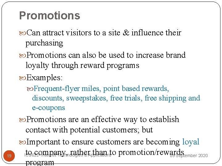 Promotions Can attract visitors to a site & influence their purchasing Promotions can also