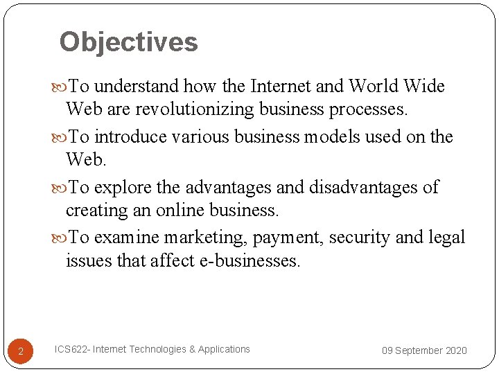 Objectives To understand how the Internet and World Wide Web are revolutionizing business processes.