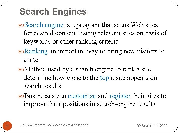 Search Engines Search engine is a program that scans Web sites for desired content,