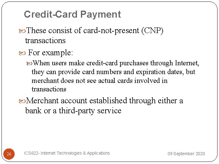 Credit-Card Payment These consist of card-not-present (CNP) transactions For example: When users make credit-card