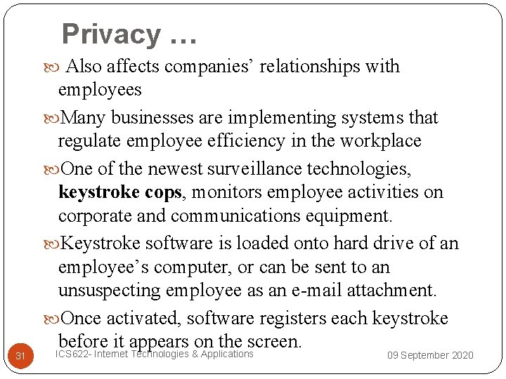 31 Privacy … Also affects companies’ relationships with employees Many businesses are implementing systems