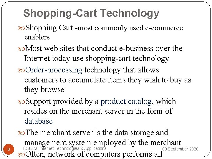 Shopping-Cart Technology Shopping Cart -most commonly used e-commerce enablers Most web sites that conduct