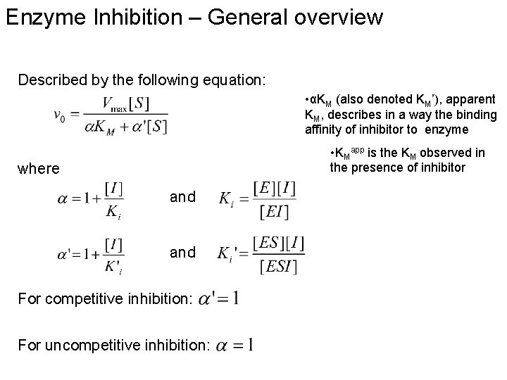 Enzyme Inhibition – General overview Described by the following equation: • αKM (also denoted