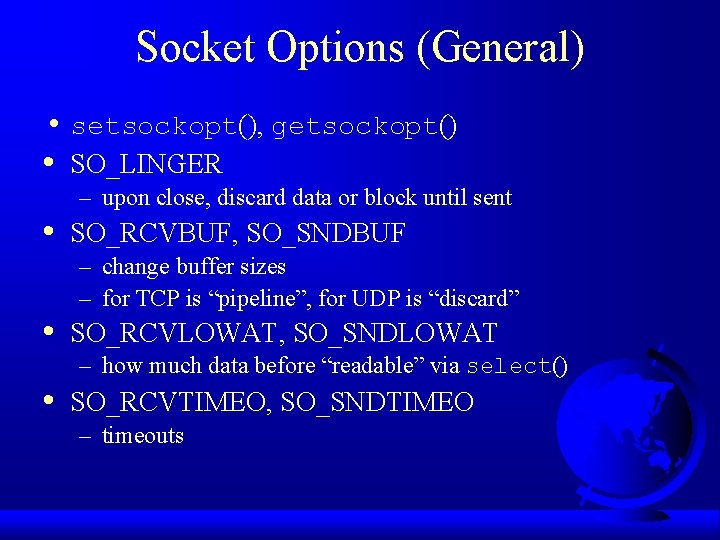 Socket Options (General) • setsockopt(), getsockopt() • SO_LINGER • • • – upon close,